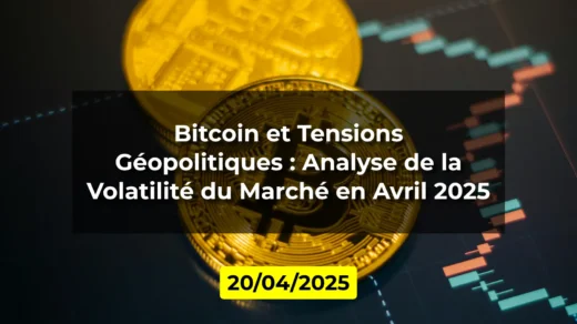 Bitcoin et Tensions Géopolitiques : Analyse de la Volatilité du Marché en Avril 2025