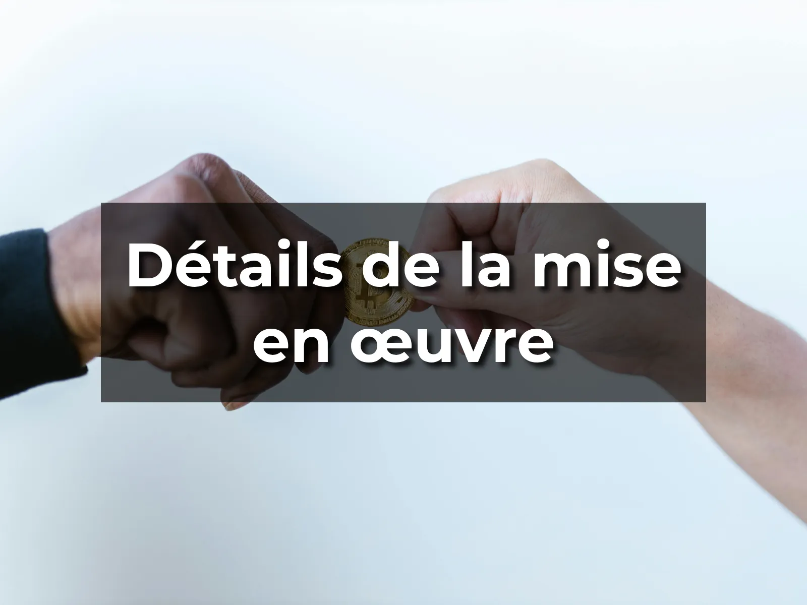 Détails de la mise en œuvre