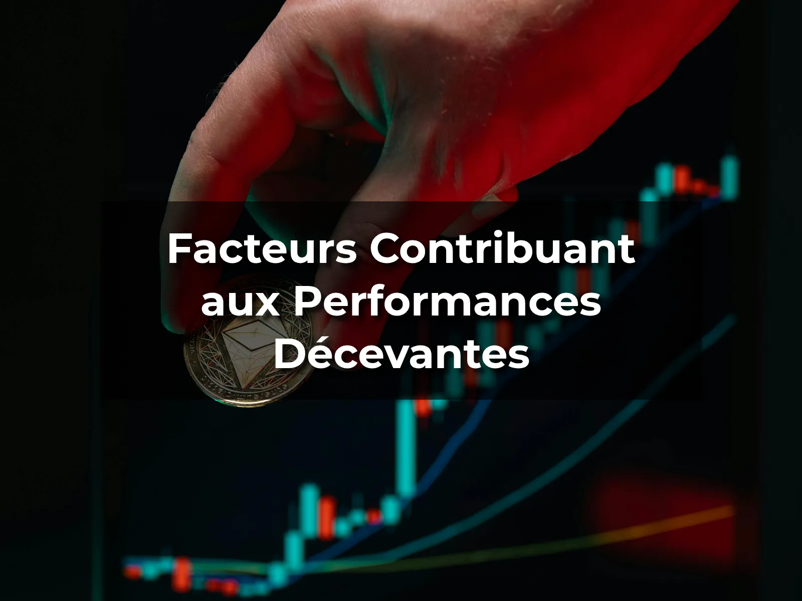 Facteurs Contribuant aux Performances Décevantes