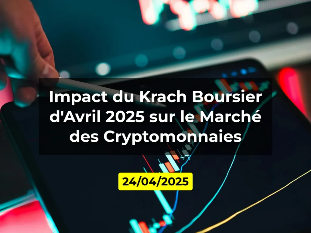Impact du Krach Boursier d'Avril 2025 sur le Marché des Cryptomonnaies