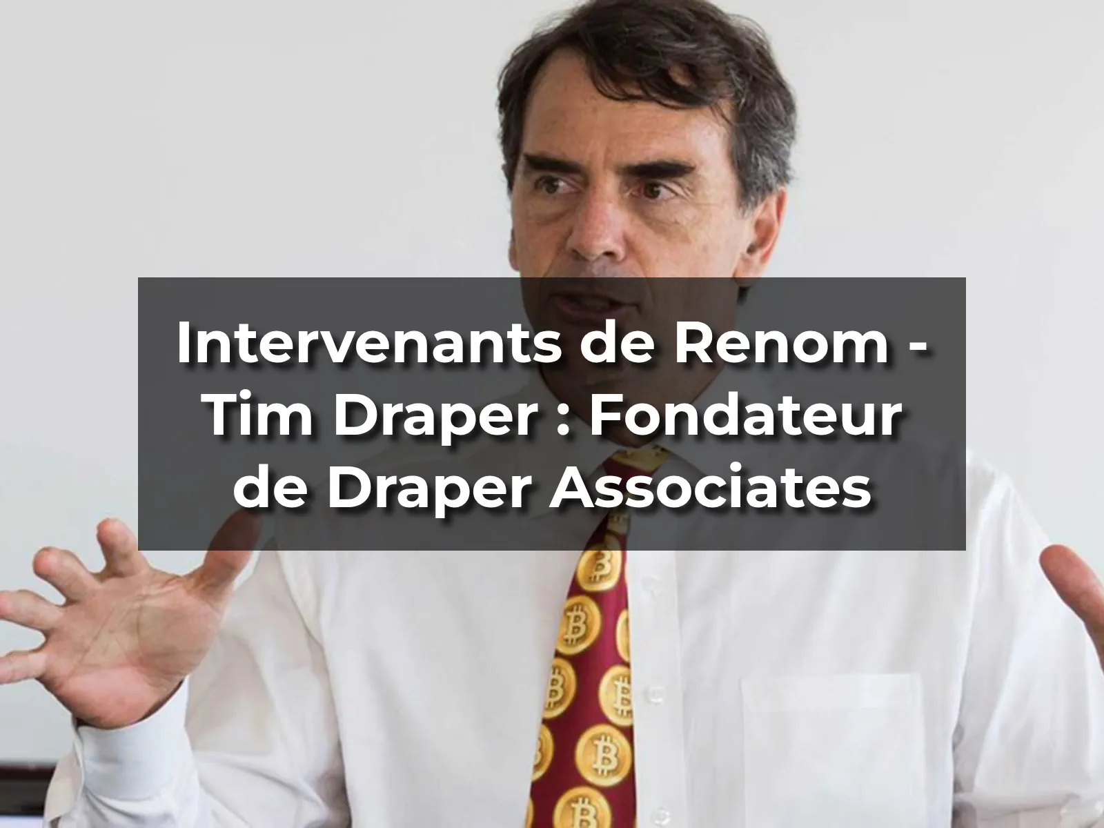 Intervenants de Renom - Tim Draper : Fondateur de Draper Associates