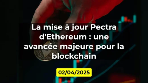 La mise à jour Pectra d'Ethereum : une avancée majeure pour la blockchain