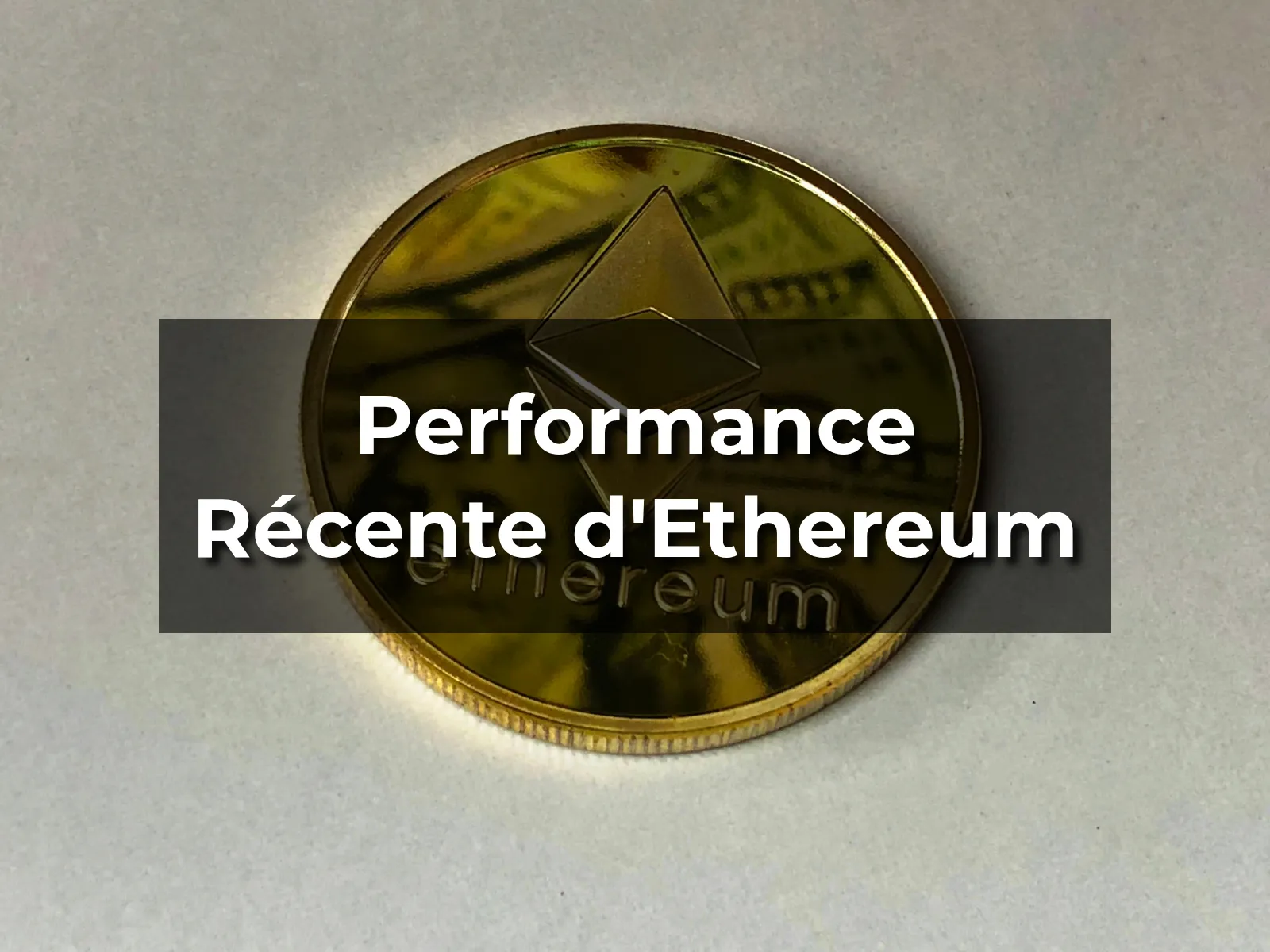 Performance Récente d'Ethereum